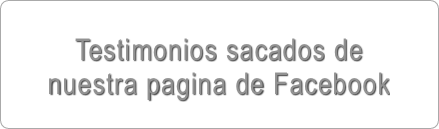             Testimonios sacados de  nuestra pagina